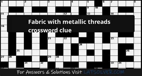 metal threaded fabric crossword|Clue: Fabric with metallic threads .